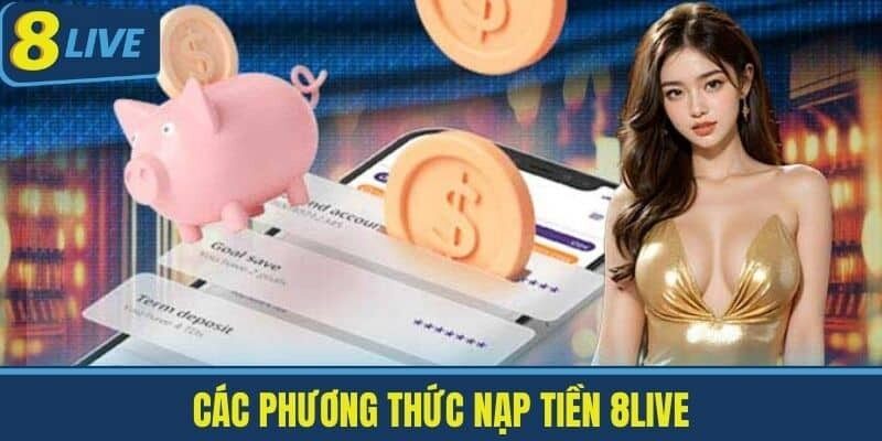 Hướng dẫn chi tiết cách nạp tiền 8live