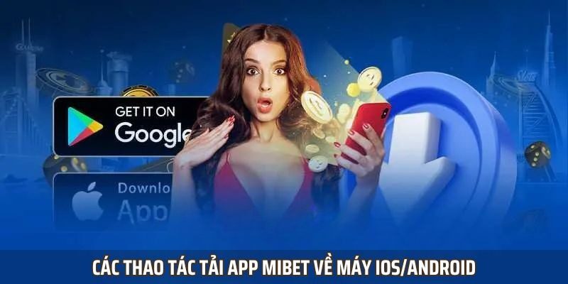 Hướng dẫn tải và cài đặt app mibet trên từng hệ điều hành