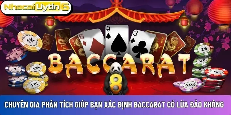 Chuyên gia phân tích giúp bạn xác định Baccarat có lừa đảo không 