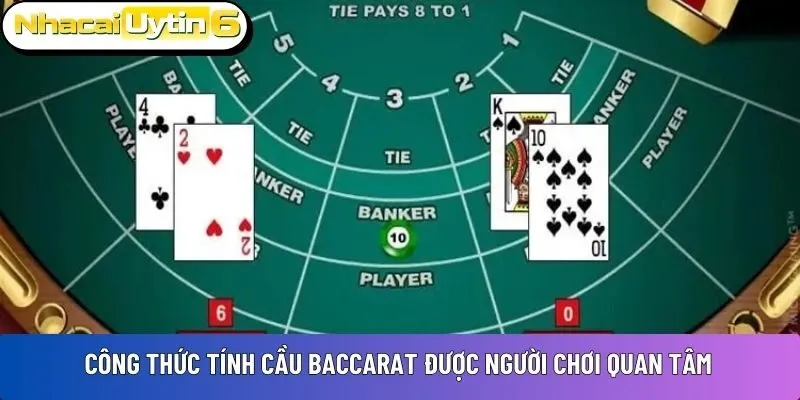 Công thức tính cầu Baccarat được người chơi quan tâm