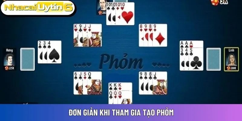 Đơn giản khi tham gia tạo phỏm