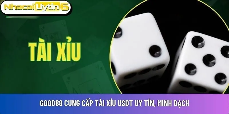 Good88 cung cấp tài xỉu USDT 