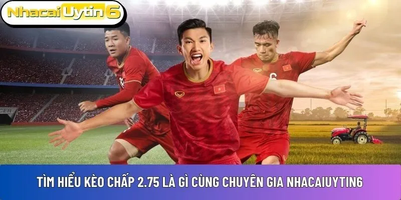 kèo chấp 2.75