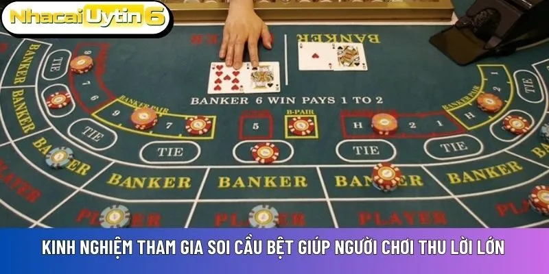 Kinh nghiệm tham gia soi cầu bệt giúp người chơi thu lời lớn