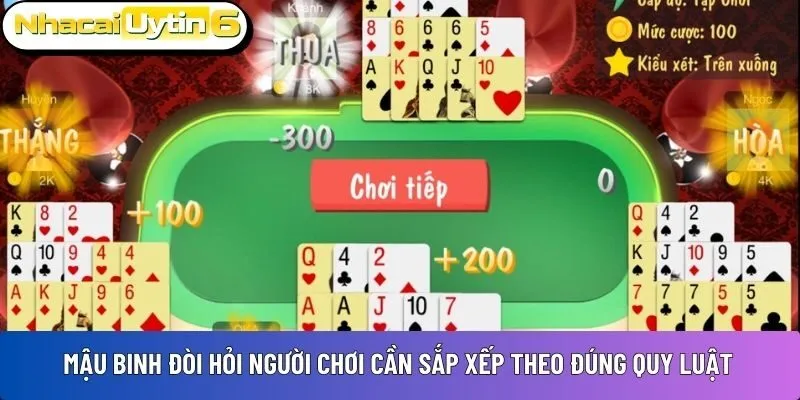 Mậu Binh đòi hỏi người chơi cần sắp xếp theo đúng quy luật