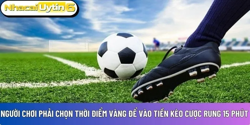 kèo cược rung 15 phút