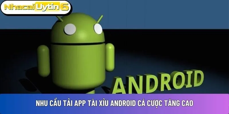 Nhu cầu tải app tài xỉu Android 