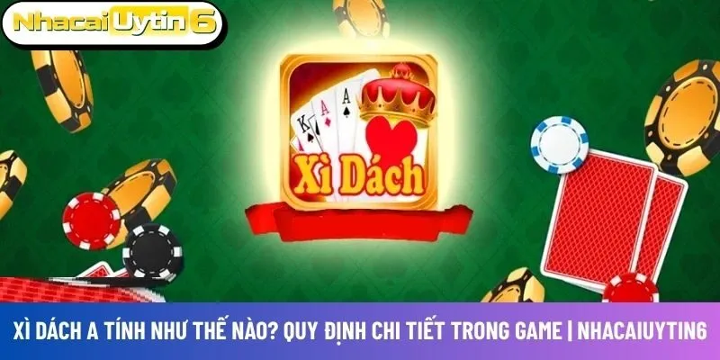 Xì dách A tính như thế nào